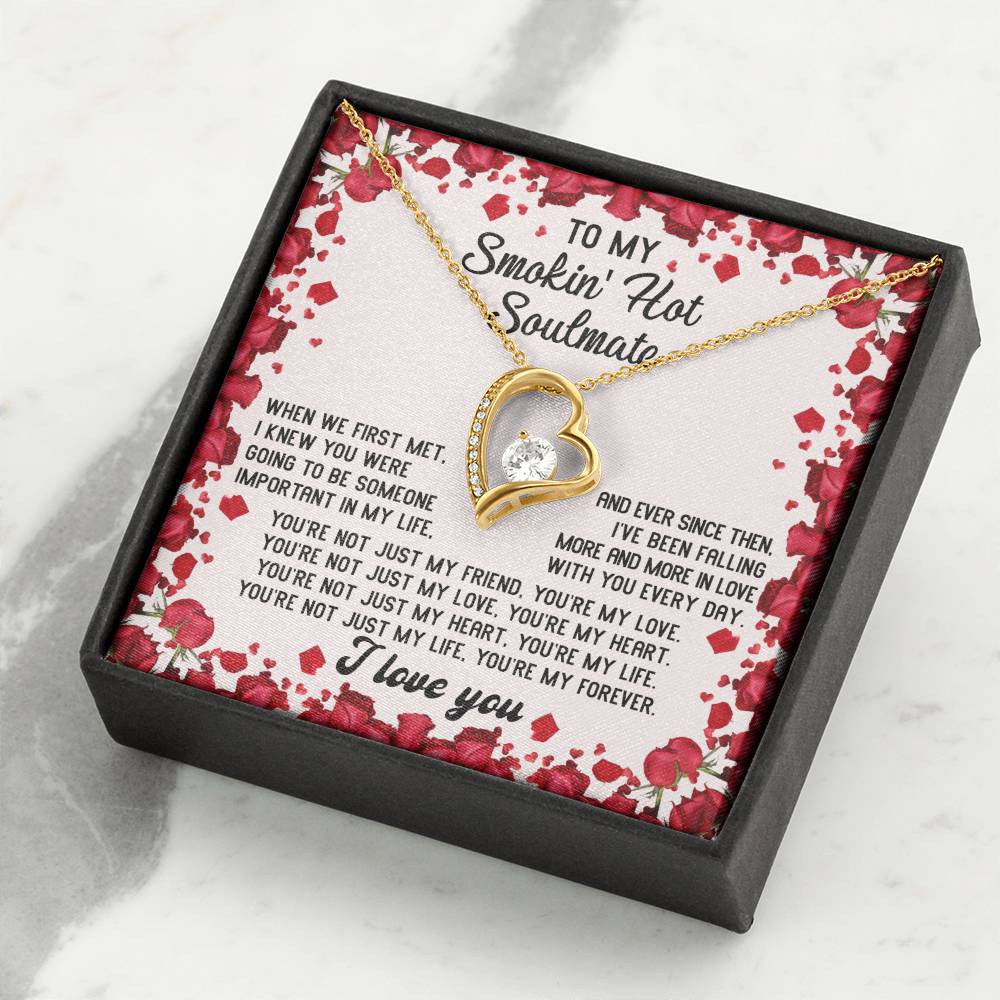 To My Smokin' Hot Soulmate Necklace Gift, Forever Heart Necklace Gift, Valentine's Day Soulmate Jewelry With A Meaningful Message Card.