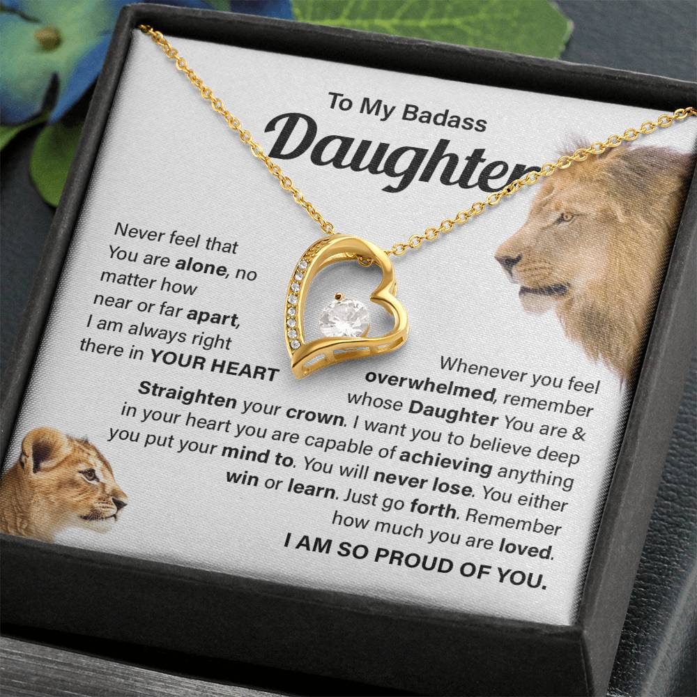 To My badass daughter, Never feel that