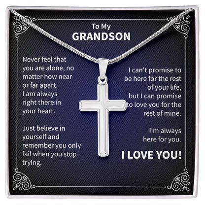 To My Grandson Never Feel That You Are Alone, I'm Always Here For You, I Love You.