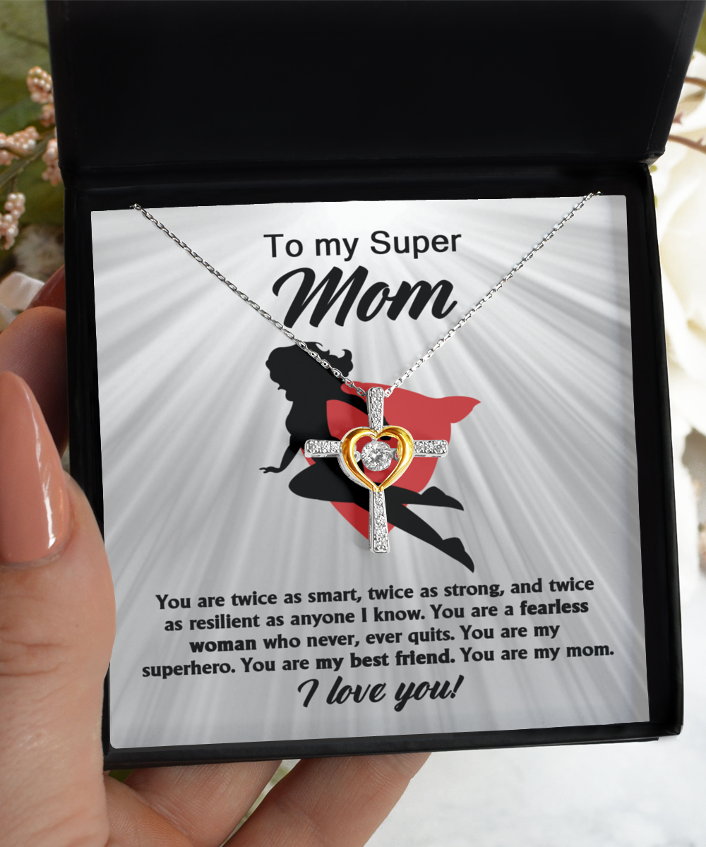 To my Super Mom You Are Twice As Smart