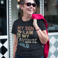 My Son-In-Law Is My Favorite Child - Funny Tshirt for Mother in Law or Father in Law