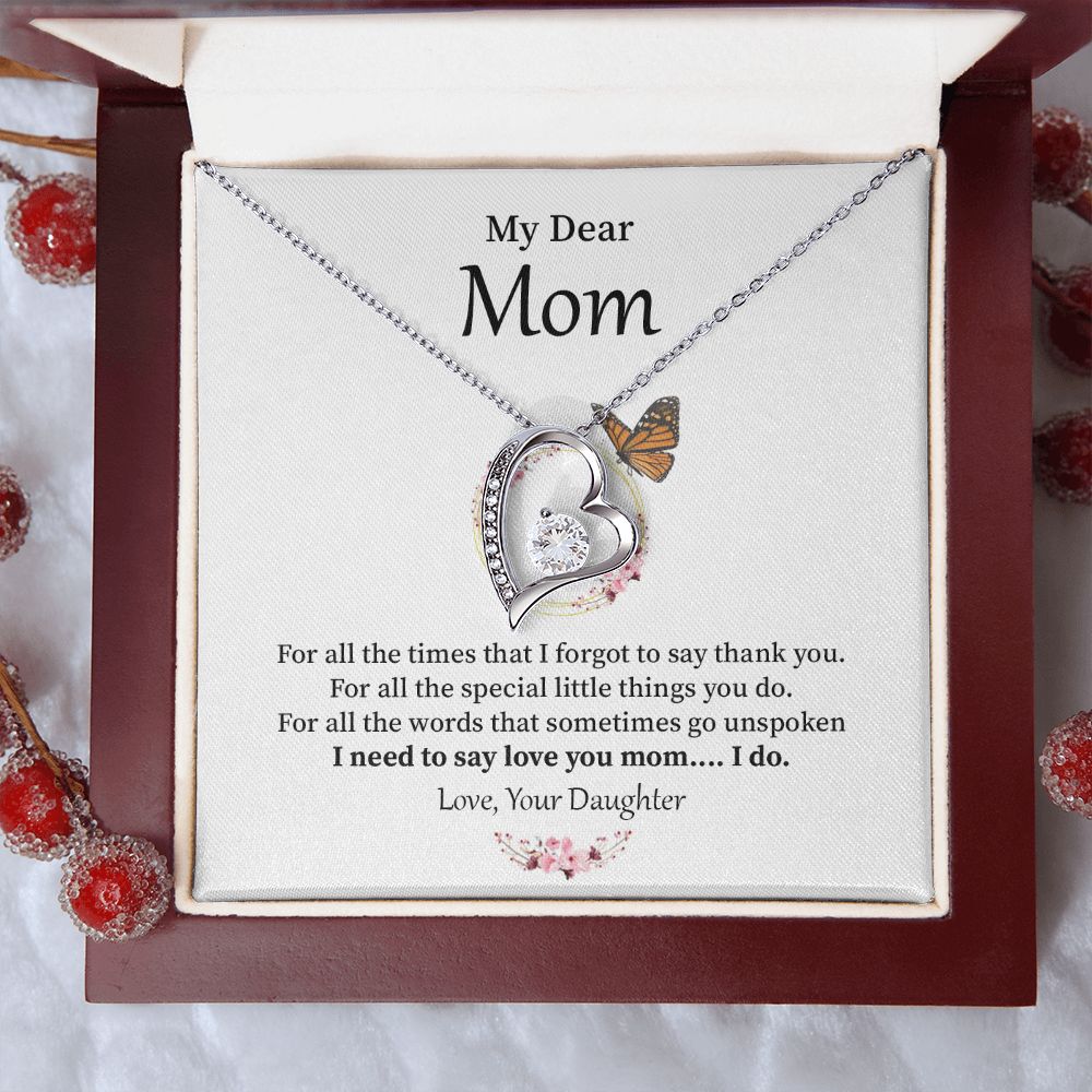 Dear Mom For All The Special Little Things You Do . Love, Your Daughter