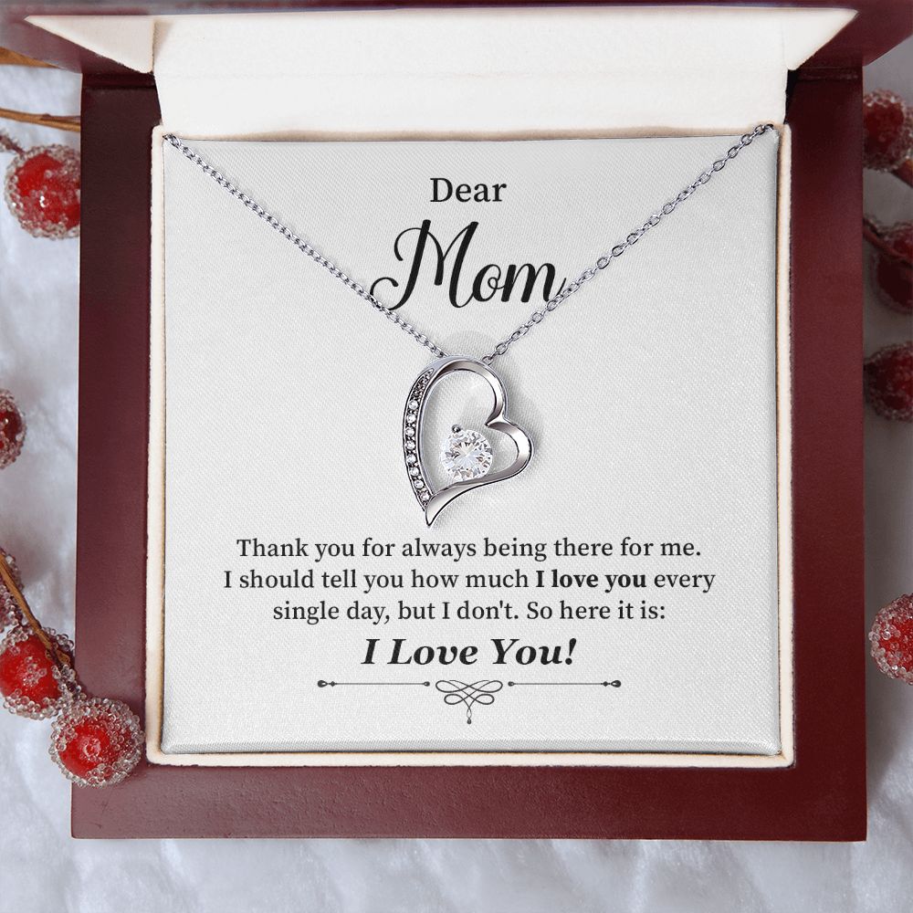 Dear Mom I Should Tell you How Much I Love You Every Single Day, I Love You