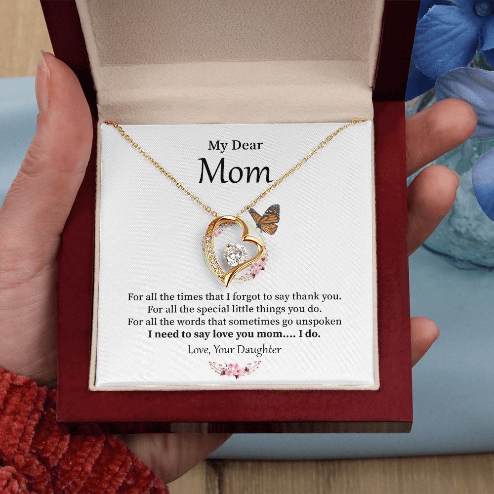 Dear Mom For All The Special Little Things You Do . Love, Your Daughter