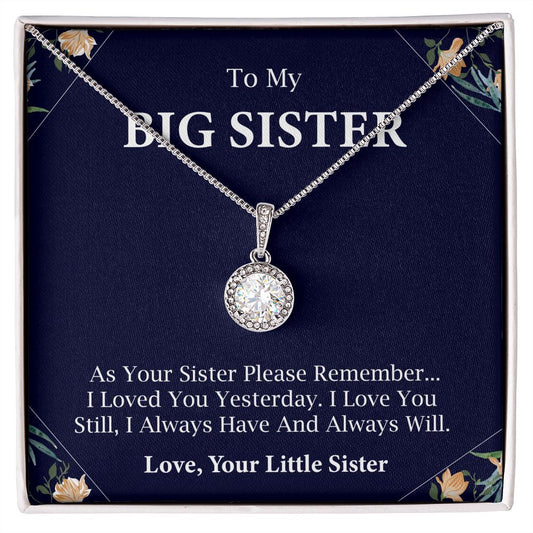 To Big Sister I Always Have And Always Will Love, Your Little Sister