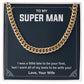 To My Super Man I Was A little Late To Be Your First Cuban Link Chain For Man
