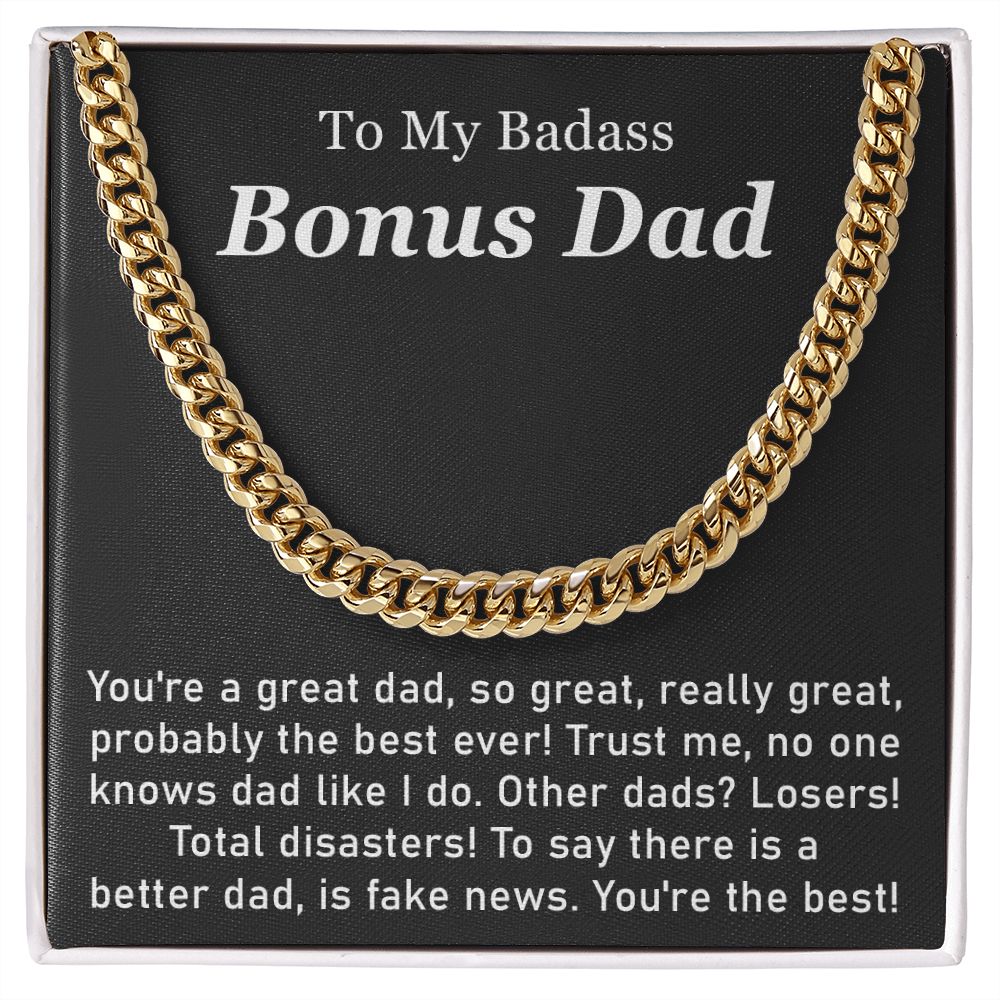 To My Badass Bonus Dad  You're A Great Dad, So Great, Really Great, Probably The Best Ever