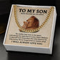 To My Son: Never Feel Alone - A Constant Reminder of Love and Support