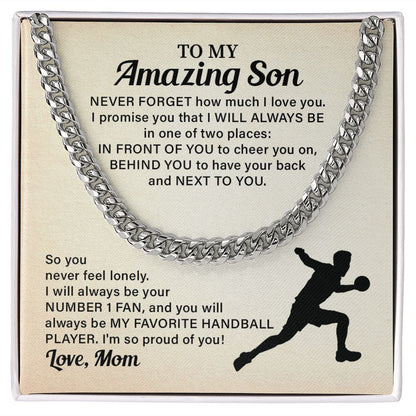 To My Amazing Son You Will Always Be My Favorite Handball Player. Love, Mom