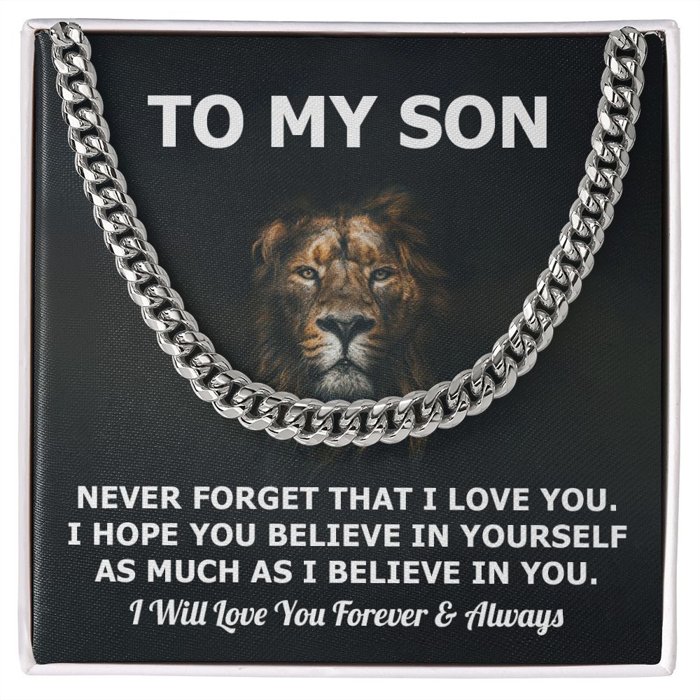 To my son - Never forget that I love you. I will love you forever and always