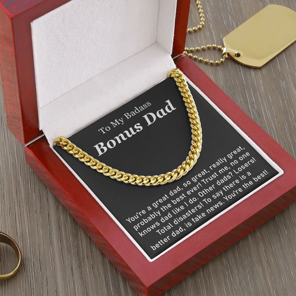 To My Badass Bonus Dad  You're A Great Dad, So Great, Really Great, Probably The Best Ever