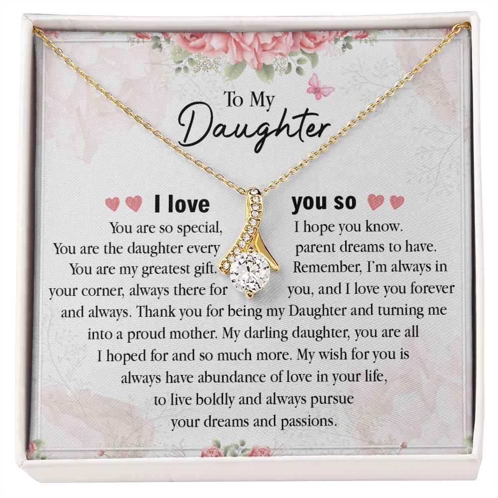 To My Daughter My Wish For You Is always Have Abundance Of Love In Your Life, I love You.