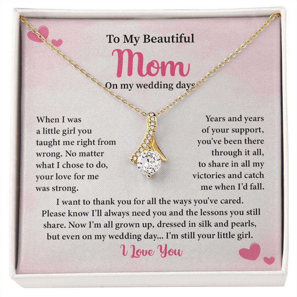 To My Beautiful Mom On My Wedding Days, I'm Still Your little Girl, I love You