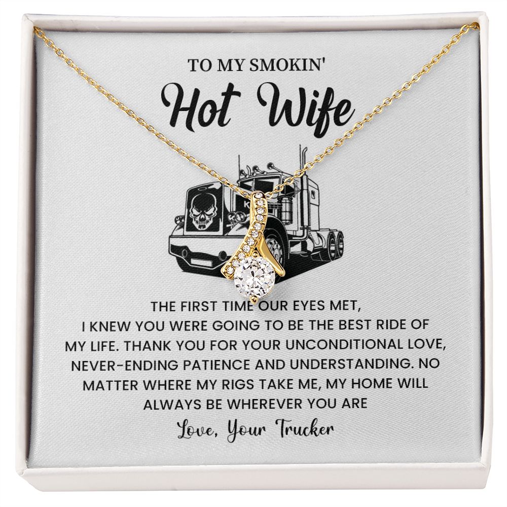 To my smokin' hot wife - love , your trucker