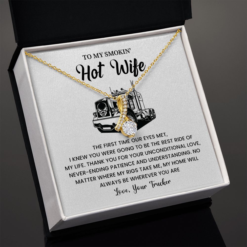 To my smokin' hot wife - love , your trucker
