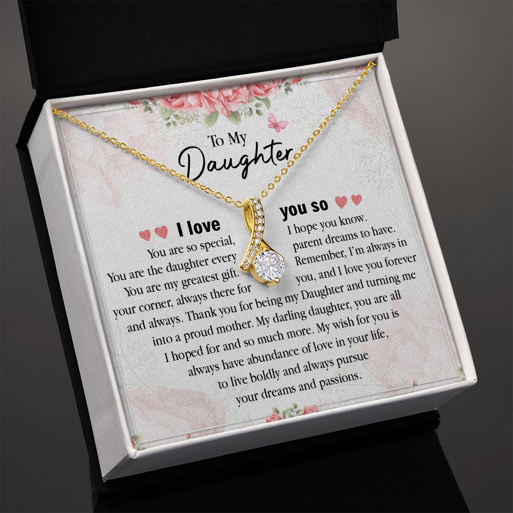 To My Daughter My Wish For You Is always Have Abundance Of Love In Your Life, I love You.
