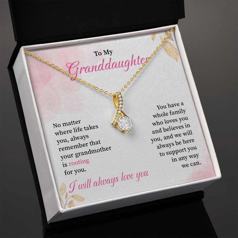 To My Granddaughter We Will Always Be Here To Support You In Any Way We Can