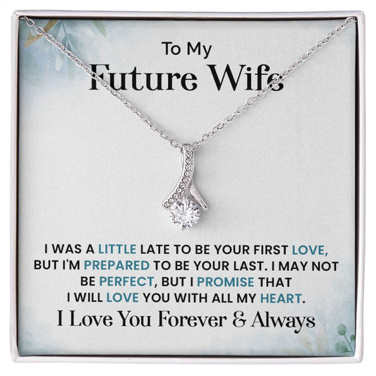 To My Future Wife I Will Love You With All The My Heart, I Love you Forever
