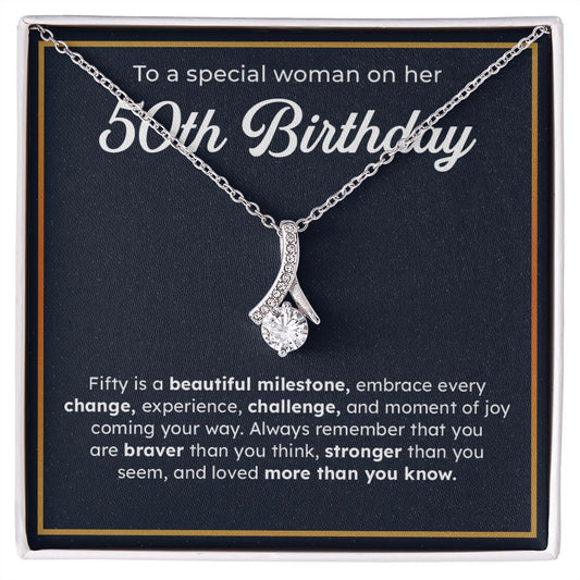 To A Special Woman On Her 50th Birthday Embrace Every Change, Experience, Challenge, And Moment OF You Coming Your Way