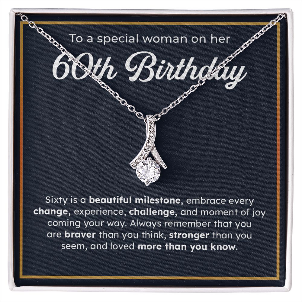 To A Special Woman On Her 60th Birthday Embrace Every Change, Experience, Challenge, And Moment OF You Coming Your Way