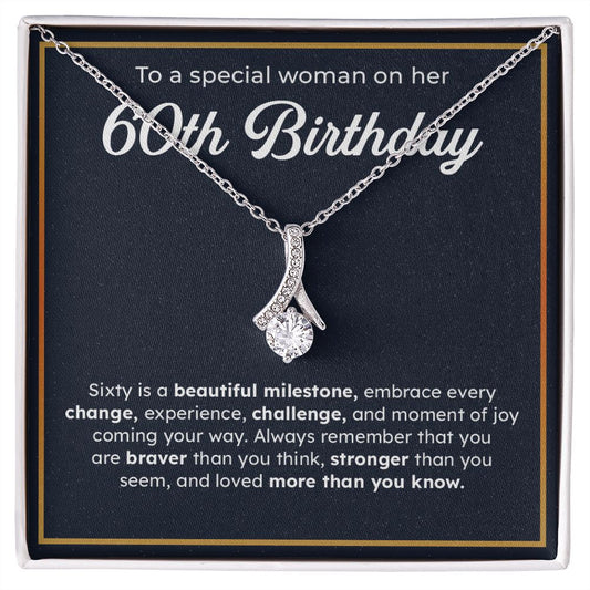 To A Special Woman On Her 60th Birthday Embrace Every Change, Experience, Challenge, And Moment OF You Coming Your Way
