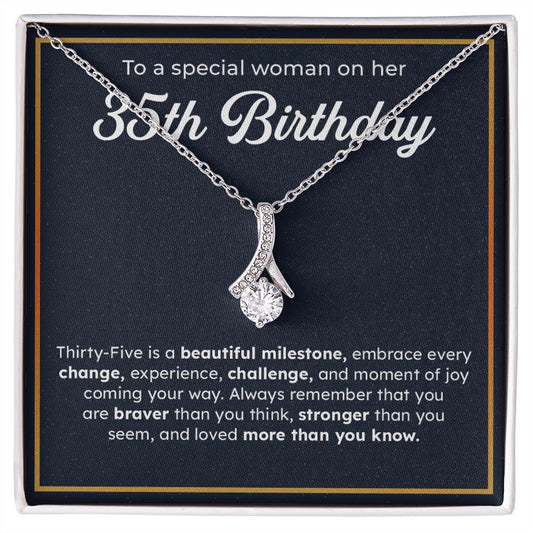 To A Special Woman On Her 35th Birthday Embrace Every Change, Experience, Challenge, And Moment OF You Coming Your Way