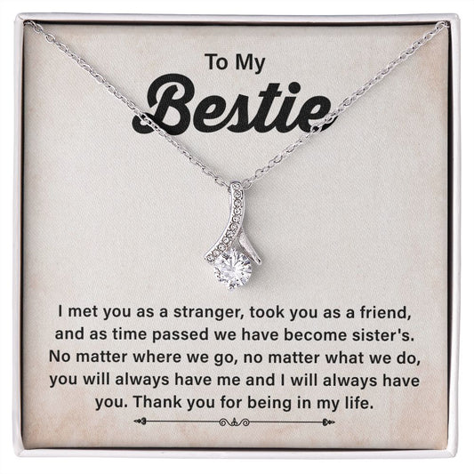 To My Bestie You Will Always Have Me And I Will Always Have You