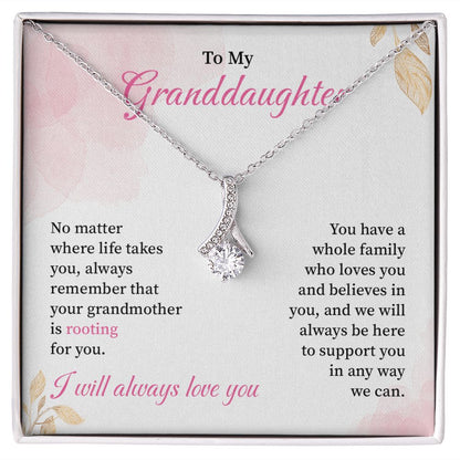 To My Granddaughter We Will Always Be Here To Support You In Any Way We Can