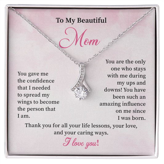 To My Beautiful Mom Thank You For All Your Life Lessons, Your Love, And Your Caring  Ways , I Love You