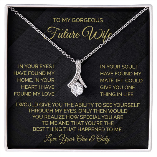 To My Gorgeous Future Wife I Would Give You The Ability To See Yourself Through My Eyes