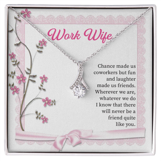 Work Wife, I Know That There Will Never Be A Friend Quite Like You