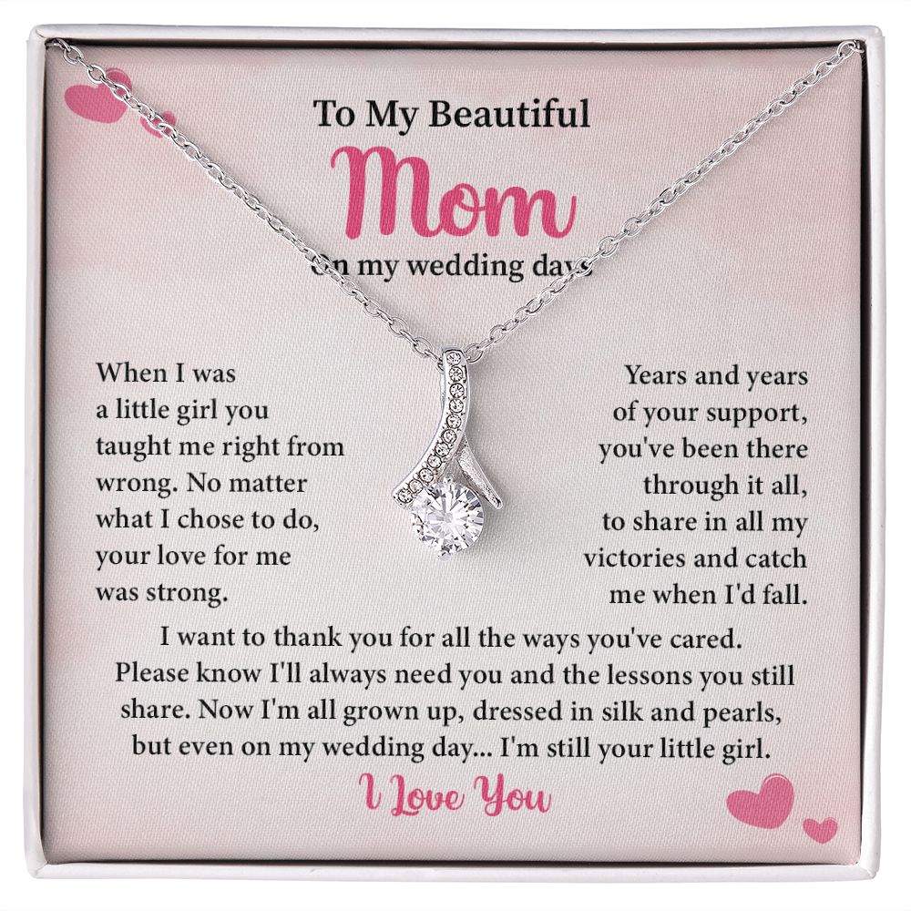 To My Beautiful Mom On My Wedding Days, I'm Still Your little Girl, I love You