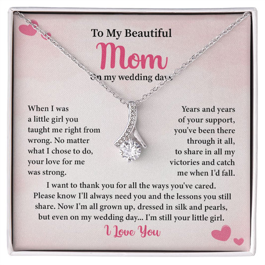 To My Beautiful Mom On My Wedding Days, I'm Still Your little Girl, I love You