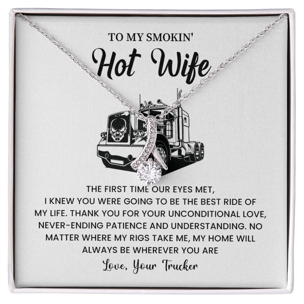 To my smokin' hot wife - love , your trucker
