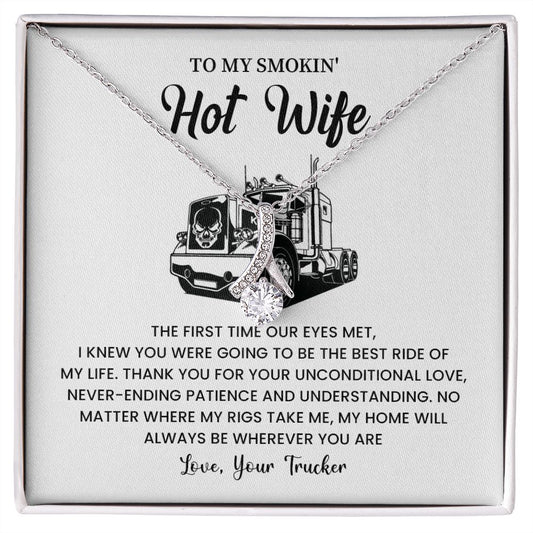 To my smokin' hot wife - love , your trucker