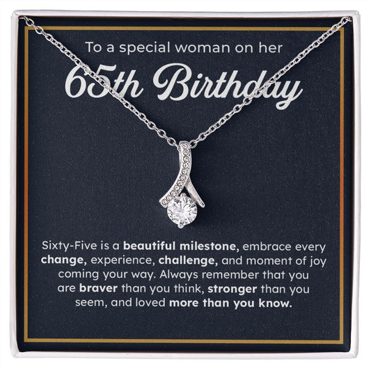 To A Special Woman On Her 65th Birthday Embrace Every Change, Experience, Challenge, And Moment OF You Coming Your Way