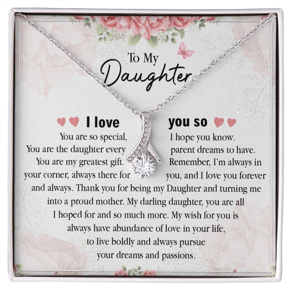 To My Daughter My Wish For You Is always Have Abundance Of Love In Your Life, I love You.