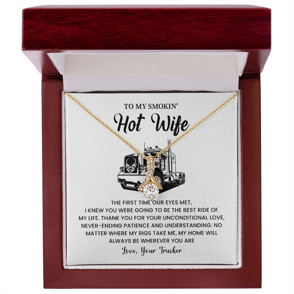 To my smokin' hot wife - love , your trucker