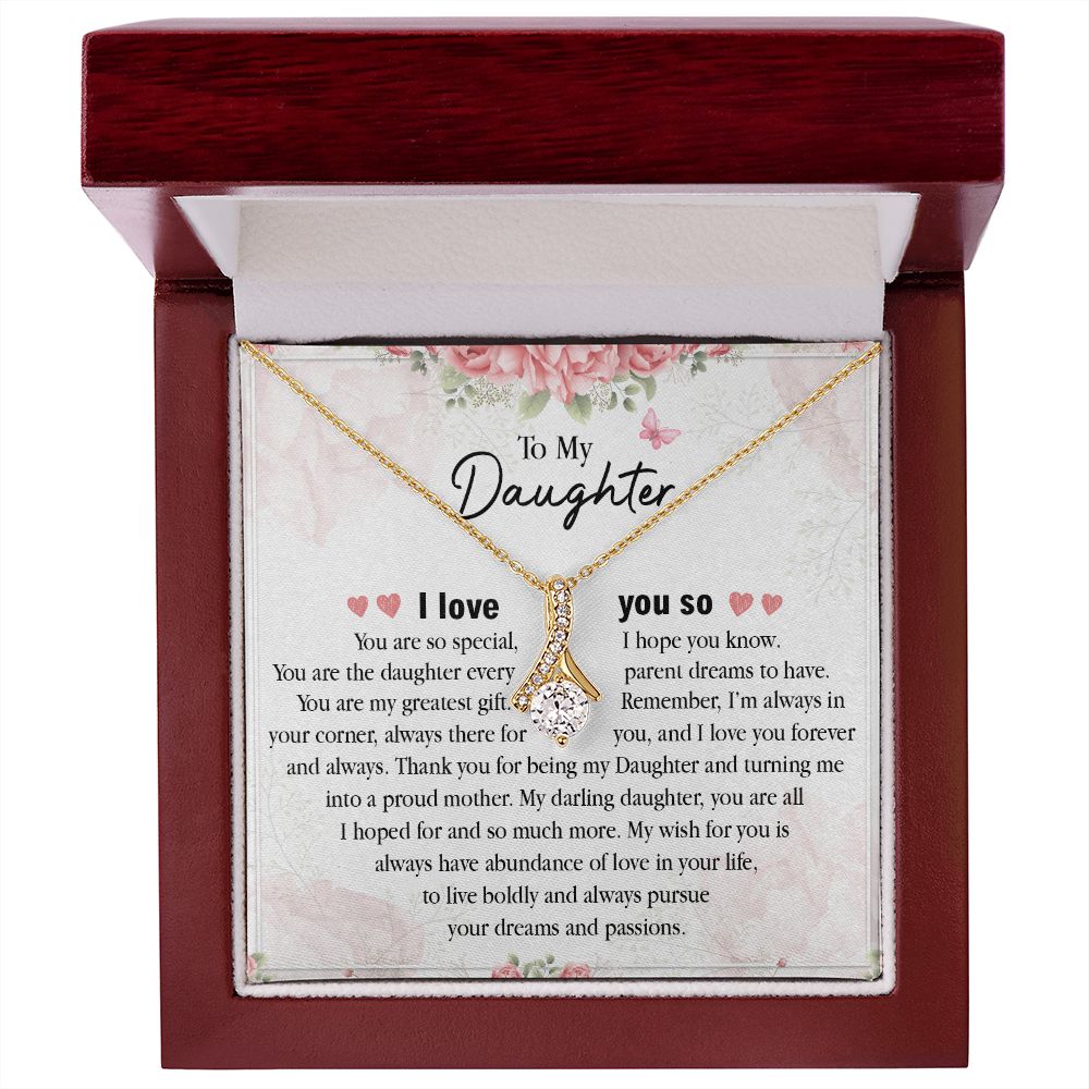 To My Daughter My Wish For You Is always Have Abundance Of Love In Your Life, I love You.
