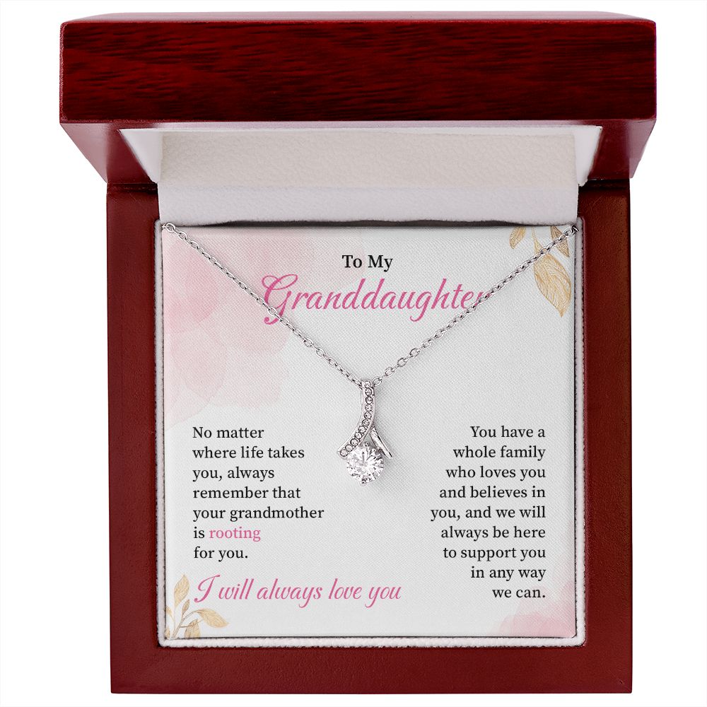 To My Granddaughter We Will Always Be Here To Support You In Any Way We Can