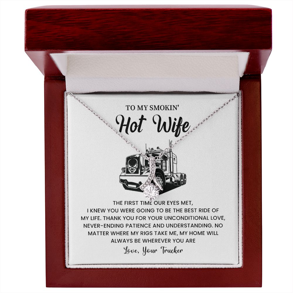 To my smokin' hot wife - love , your trucker