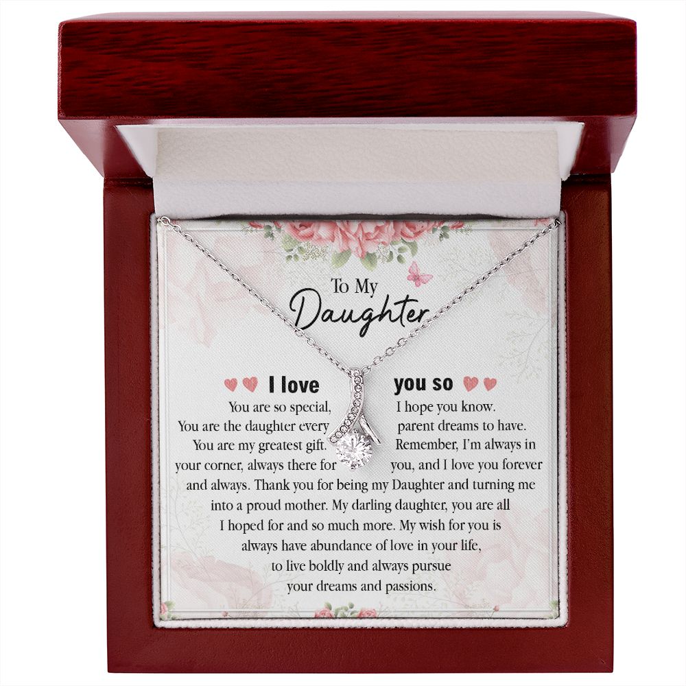 To My Daughter My Wish For You Is always Have Abundance Of Love In Your Life, I love You.