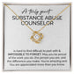 A Truly Great Substance Abuse Counselor You're Amazing And You Are Appreciated More Than You Know