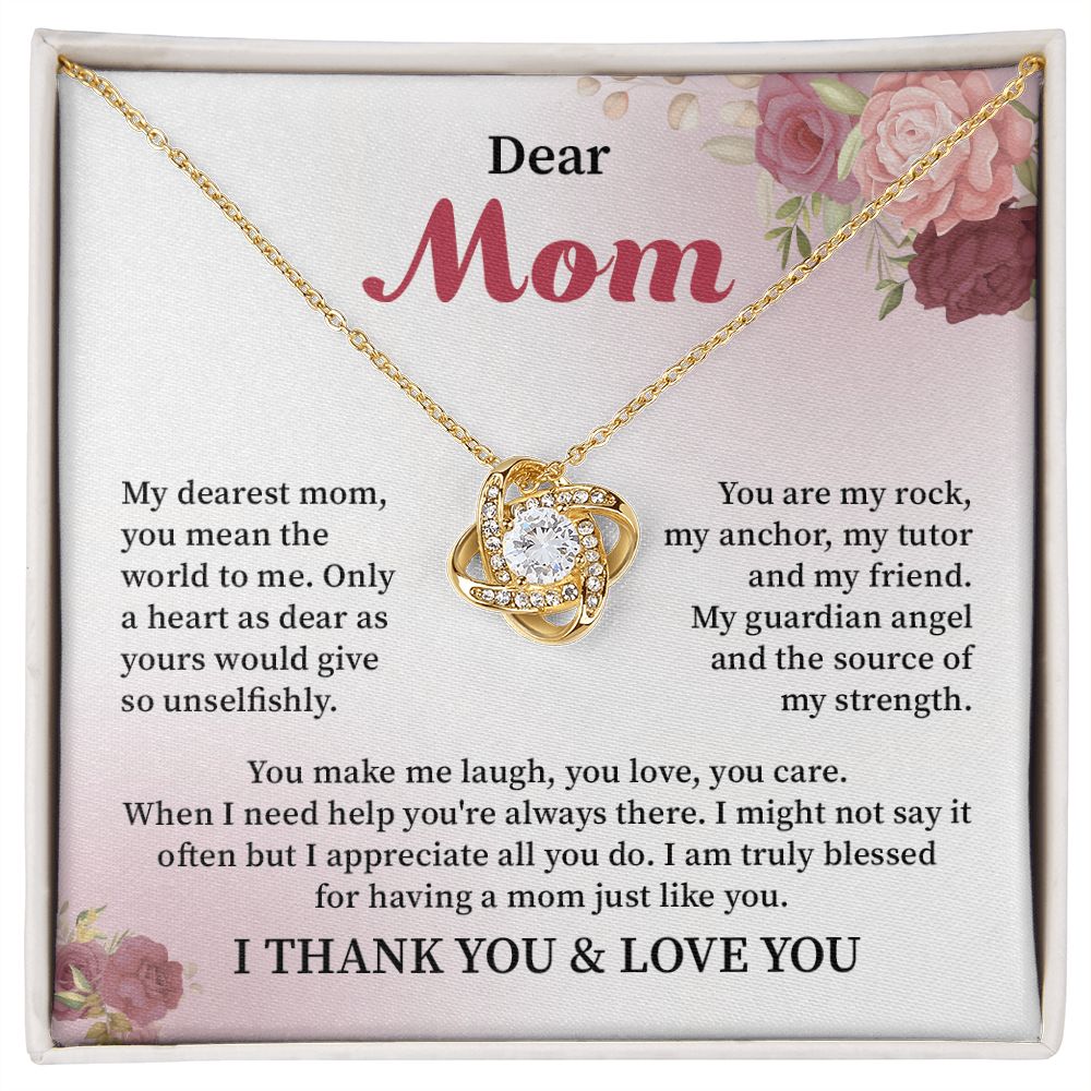 Dear Mom I Am Truly Blessed For Having A Mom Just Like You I Think You & Love You