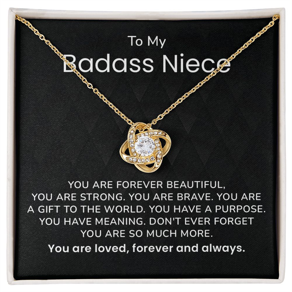 To My Badass Niece You  Are Forever Beautiful, You Are Loved, Forever And Always