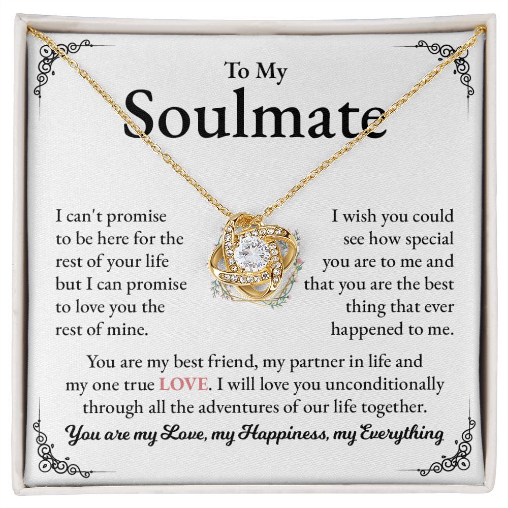 To My Soulmate You Are My Best Friend, My Partner In life And My One True Love .