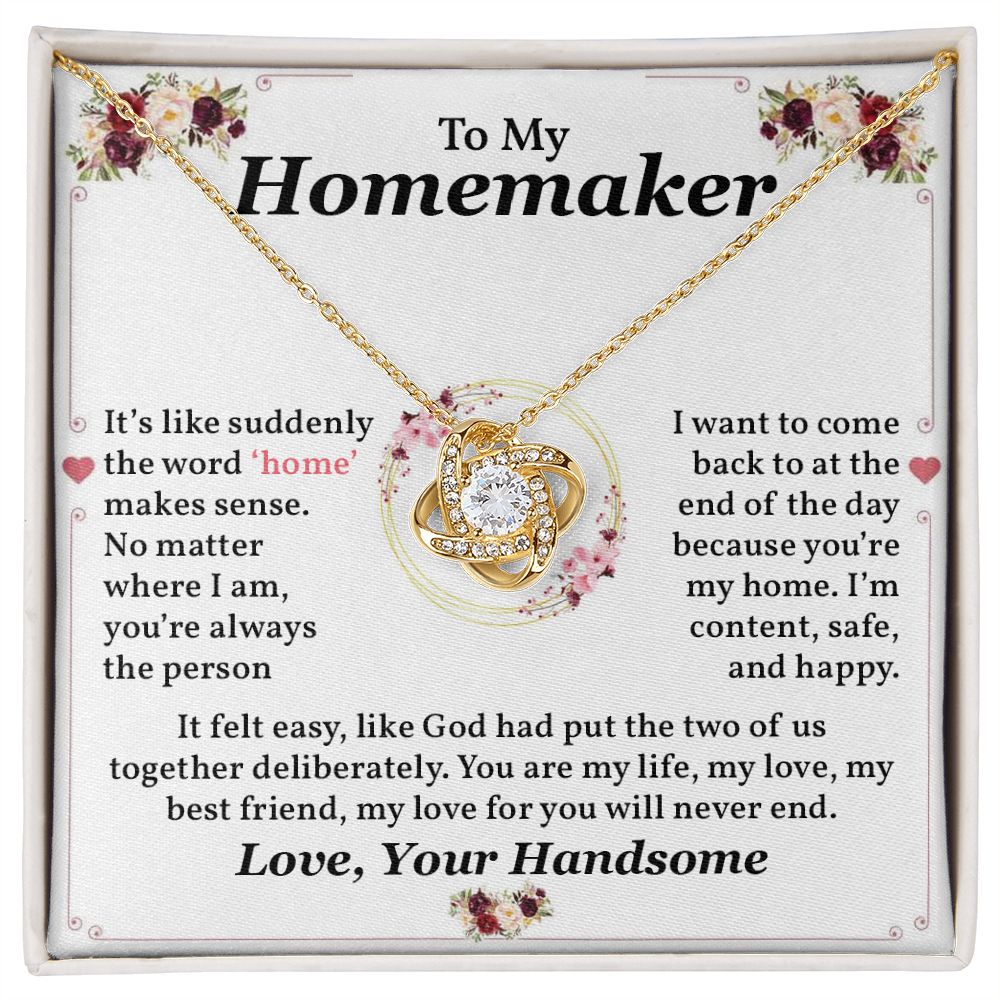 To My Homemaker You Are My Life, My Love, My Best Friend, My Love For You Will Never End