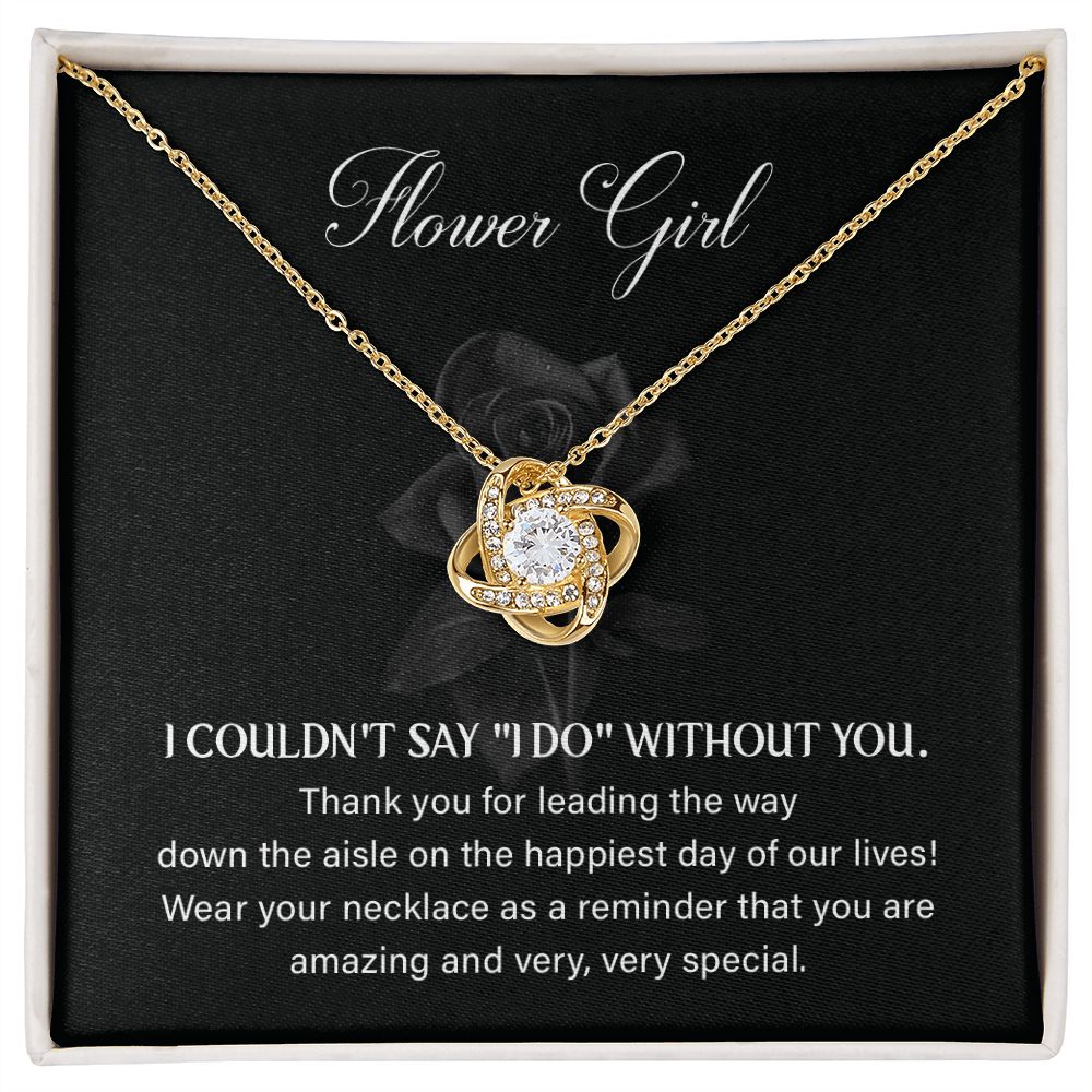 Flower girl - I couldn't say "I DO" without you