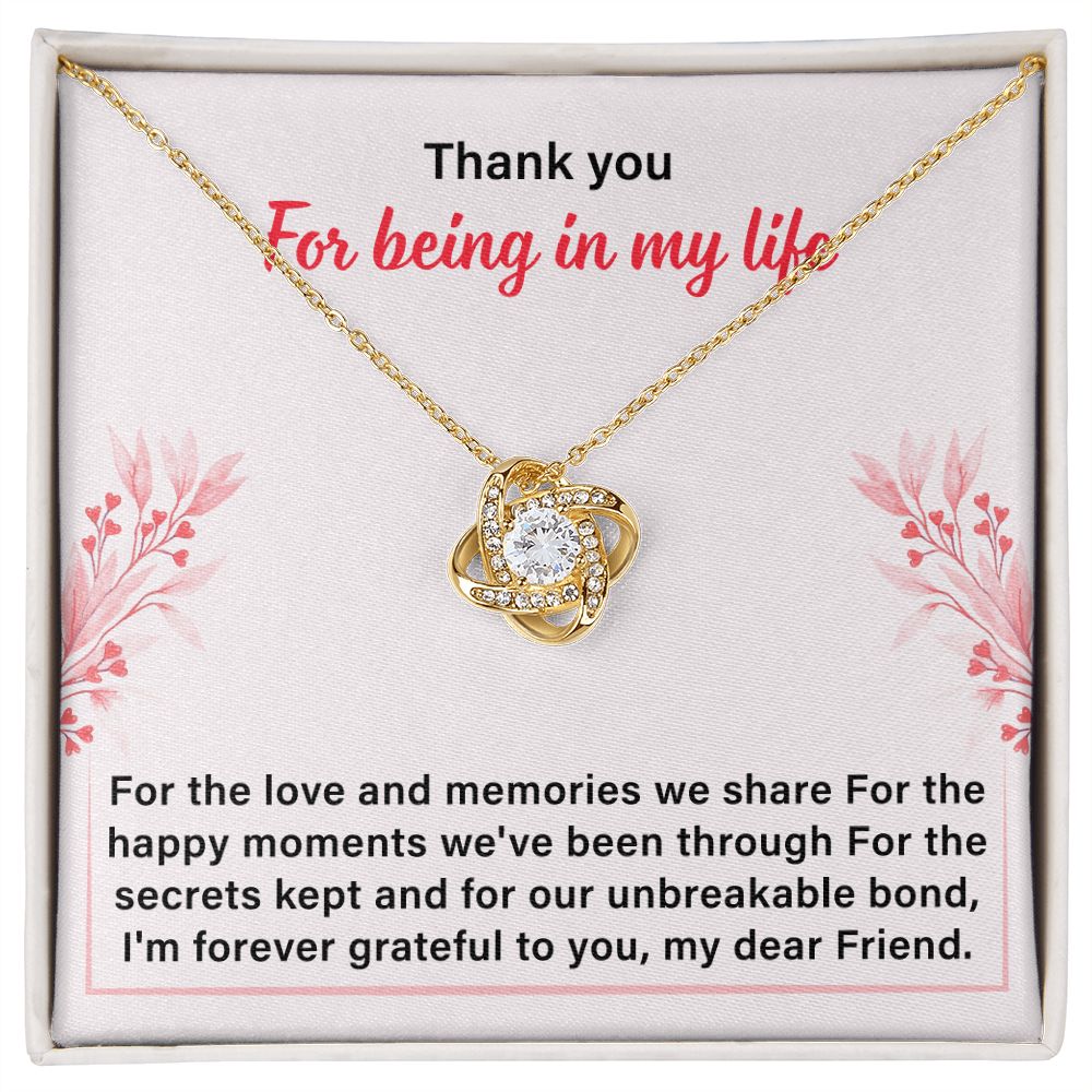 Thank You For Being In My Life I Am Forever Grateful To You, My Dear Friend