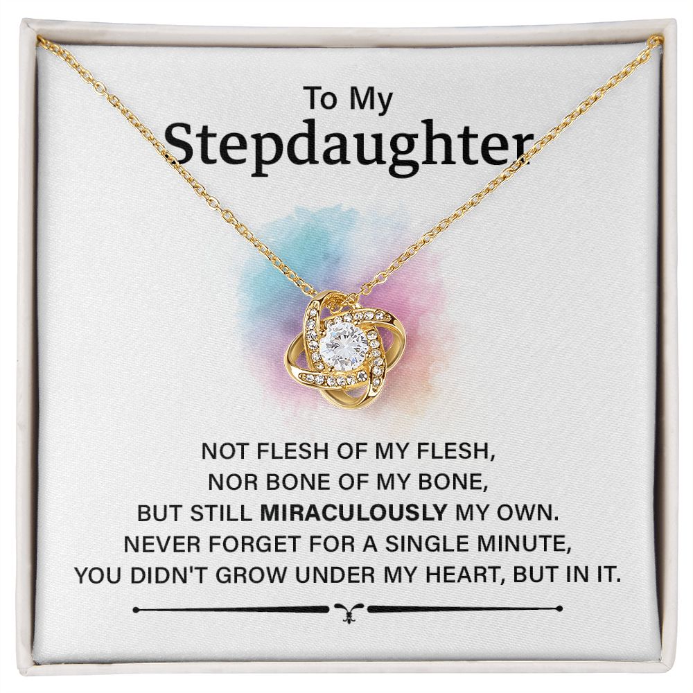 To My Step Daughter You Did't Grow Under my Heart, But In It.